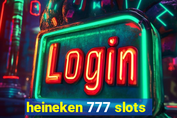 heineken 777 slots